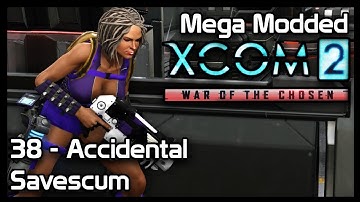 Mega Modded XCom 2 : 38 - Accidental Savescum