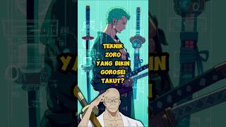 Teknik Zoro Yg Bikin Gorosei Takut??