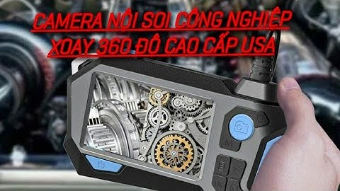 Camera nội soi P120 xoay 360 độ - Camera nội soi công nghiệp cao cấp