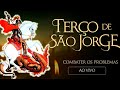 TERÇO DE SÃO JORGE - combater todos os problemas | AO VIVO