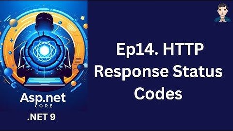 Ep14. HTTP Response Status Codes  | ASP.NET Core in .NET 9 | C# | 2024