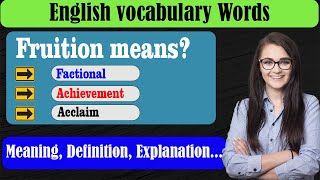 What does Fruition mean? | What is Fruition ?| Fruition meaning in English | English Grammar