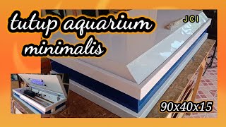 Buat tutup aquarium 90x40