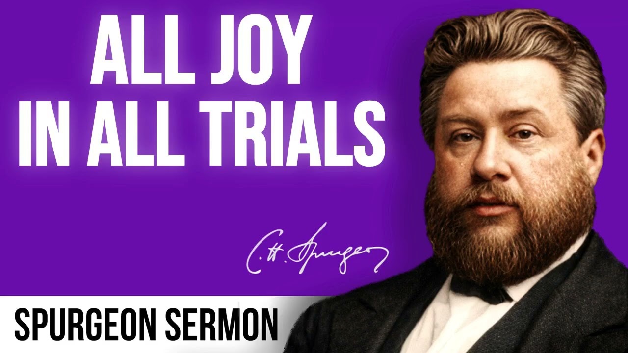 All Joy In All Trials (James 1:2-4) – Charles Spurgeon Sermon