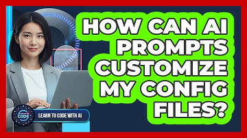 How Can AI Prompts Customize My Config Files?
