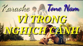 Vì Trong Nghịch Cảnh - Karaoke Tone Nam - Karaoke Huy Hùng