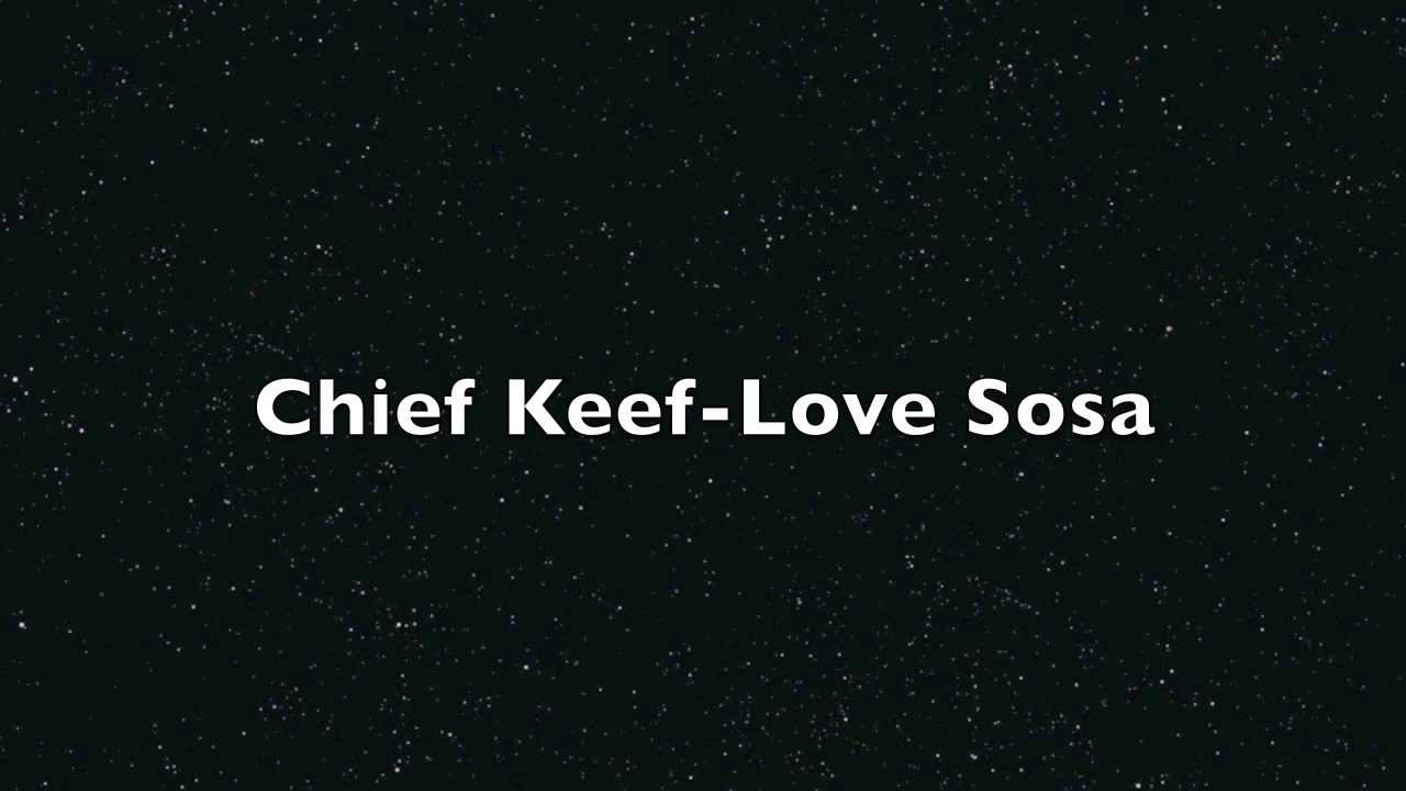 Чиф киф лав соса. Чиф Киф Love Sosa. Chief Keef Sosa. Love Sosa обложка. Чиф Киф текст.