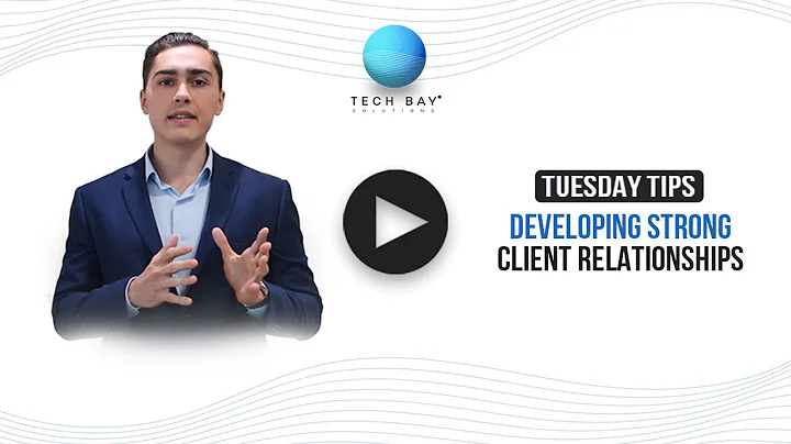 Developing Strong Client Relationships - Tuesday Tips