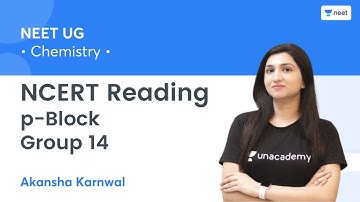 NCERT Reading: p-Block - Group 14 | NEET 2022/23 | Unacademy NEET | Akansha Karnwal