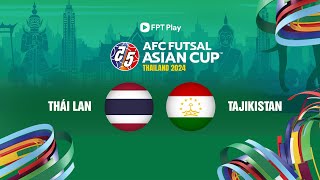 🔴Trực tiếp futsal hôm nay: Thái Lan - Tajikistan | AFC Futsal Asian Cup 2024