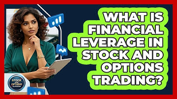 What Is Financial Leverage In Stock And Options Trading? - Stock and Options Playbook