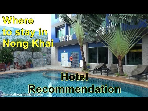 Where to stay in Nong Khai, Hotel recommendation for Nong Khai Thailand.