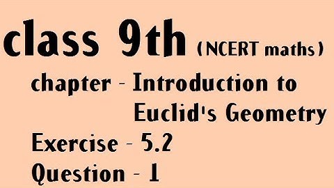 class 9th NCERT maths Exercise 5.2 Question 1 || Euclid