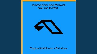 No Time To Wait (Milkwish 4AM Extended Mix)