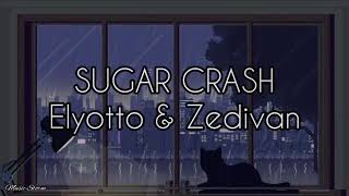 Elyotto & Zedivan - SugarCrash (lyrics) | Tiktok | Music Storm |