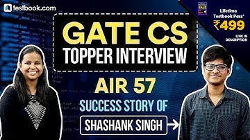 GATE CSE TOPPER | Tips for Gate CS Preparation | Success Story of Shashank Singh | CSE AIR 57