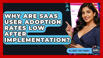 Why Are SaaS User Adoption Rates Low After Implementation? - All About SaaS Finance