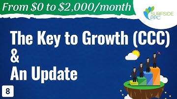 The Key to Marketing Growth (CCC) & An Update - #8 - From $0 to $2K