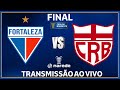 Fortaleza x crb ao vivo direto do castelo  final copa do nordeste 2024