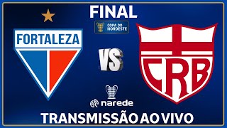 FORTALEZA X CRB AO VIVO DIRETO DO CASTELÃO - FINAL COPA DO NORDESTE 2024