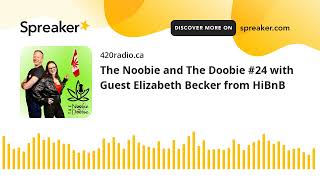 The Noobie and The Doobie #24 with Guest Elizabeth Becker from HiBnB