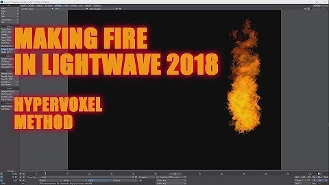Making Fire In LightWave in 2018 / Hypervoxel Method