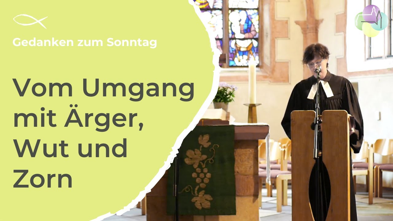 Sonntagspredigt vom 14.06.2020 - Vom Umgang mit Ärger, Wut und Zorn