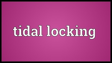 Tidal locking Meaning