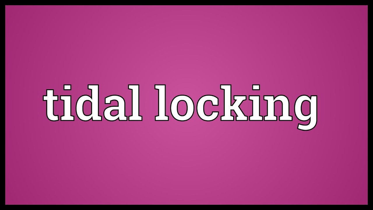 tidal locking tidal locking