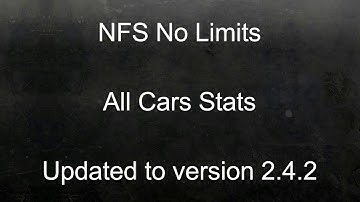 NFS No Limits | ALL CARS STATS - Updated to version 2.4.2 ! OUTDATED