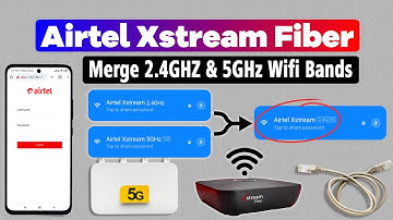 How to Merge 2.4Ghz & 5Ghz Wifi Bands in Airtel Xstream Fiber | How to Merge 2.4 and 5ghz in Airtel