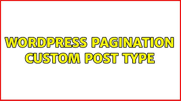 Wordpress: Pagination Custom post type (2 Solutions!!)