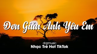 Đơn Giản Anh Yêu Em, Cảm Ơn Vì Tất Cả, Anh Thất Bại,... | Top Nhạc Trẻ Hay Nhất 2023