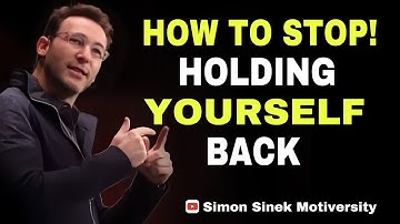 How to Stop Holding Yourself Back || Simon Sinek Motivational Speech
