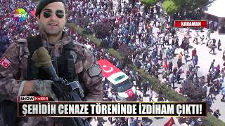 Şehidin cenaze töreninde izdiham çıktı!