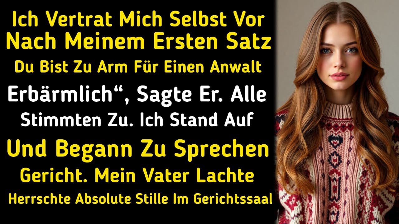 Im Gerichtssaal lachte mein VaterD u bist zu arm, um dir einen Anwalt leisten zu können. Erbärmlich