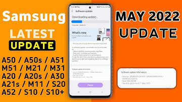 Samsung May 2022 New Update for Samsung A51,A50,A50s,A71,A21s,M11,A71,M51,F62,S10,S20,A52,A72 S20 FE