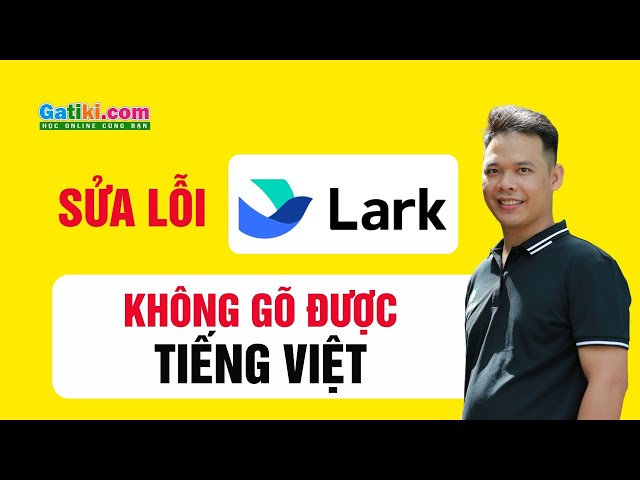 Sửa lỗi font chữ Larksuite không gõ đánh được tiếng việt máy tính PC - GATIKI