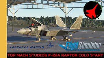 Top Mach Studios F-22A Raptor Cold Start | MSFS | FS2020 | Microsoft Flight Simulator