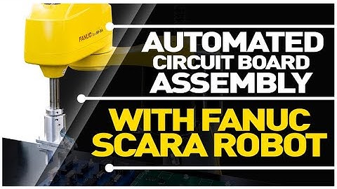 Circuit Board Assembly with a FANUC SCARA Robot [2020]