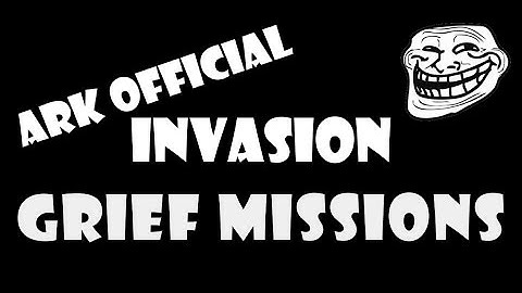 Ark Official Server 131 Invasion - Grief Missions