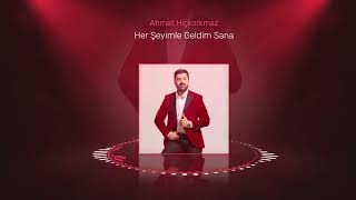 Ahmet Hiçkorkmaz - Her Şeyimle Geldim Sana Resimi