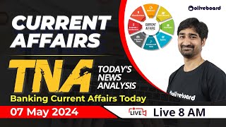 7 May Current Affairs 2024 | Banking Current Affairs Today | TNA Current Affairs | Aditya Sir