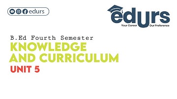 Knowledge and Curriculum: Unit 5