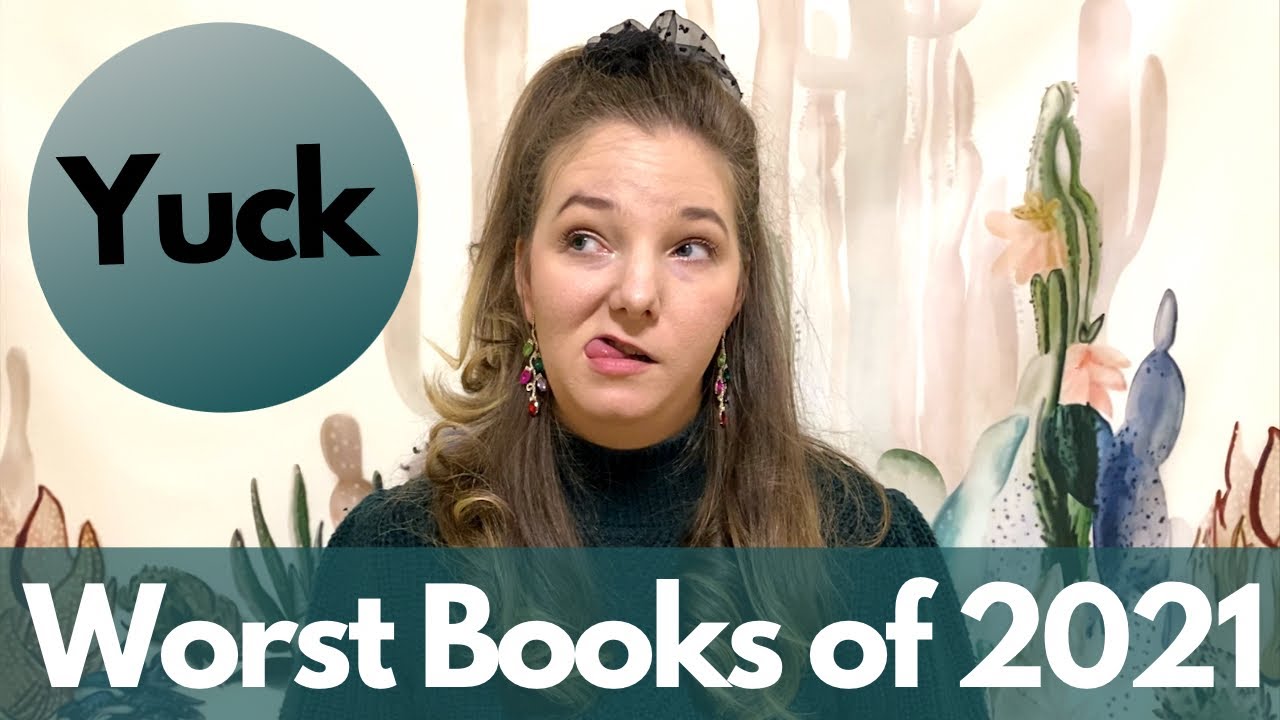Worst Books of the Year 2021 My Most Hated Books YouTube