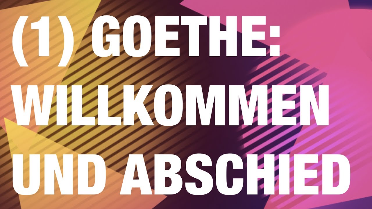 Goethe Willkommen Und Abschied Analyse Und Interpretation Teil 1 2 Youtube