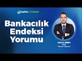 Bankacılık Endeksi Yorumu I Hakan Mert 22 Ağustos 2025 | İnfo Yatırım