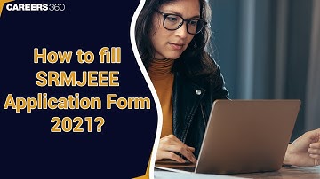 How to fill SRMJEEE Application Form 2021?