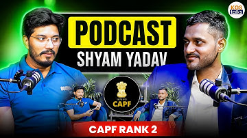Shyam Yadav Podcast 🎙️ | CAPF Success Story | Strategy, Struggle Aur Selection | Shantanu Sir KGS
