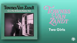 Miniatura de vídeo de "Townes Van Zandt - Two Girls (Live) (Official Audio)"